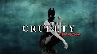 CRUELTY | Dark Trap Mix 2025 &ndash; Atmospheric Vibes, Dark Melodies & Emotional Beats