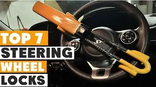 Top 7 Steering Wheel Locks for Ultimate Car Protection