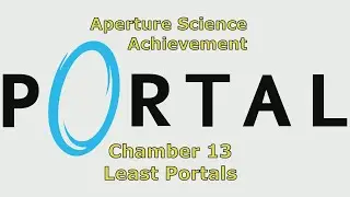 Portal - Aperture Science Achievement - Chamber 13 