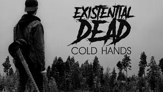 EXISTENTIAL DEAD - Cold Hands