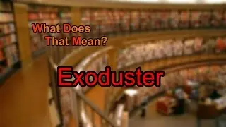 What does Exoduster mean?
