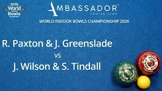 World Indoor Bowls Championship 2026 R Paxton & J Greenslade vs J Wilson & S Tindall - Day 4 Match 1