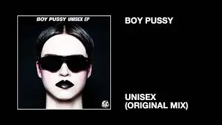Boy Pussy / Unisex (Original Mix)