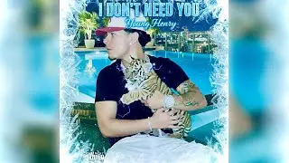 YOUNG HENRY - I DON&rsquo;T NEED YOU - (Official Audio) - 🥷🏼🐅