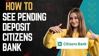How to see pending deposit Citizens bank I DOUBLE Z