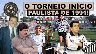 O TORNEIO INÍCIO PAULISTA DE 1991!