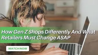 How Gen Z Shops Differently And What Retailers Must Change ASAP