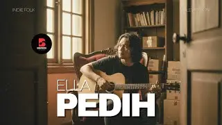 PEDIH &bull; Ella &bull; Indie Folk Acoustic (Luka Diam-Diam)