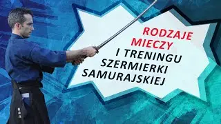 Rodzaje mieczy i  treningu szermierki samurajskiej