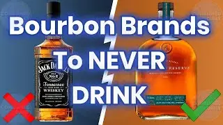 10 Bourbon Brands To NEVER DRINK! (And 2 That Are Safe!)