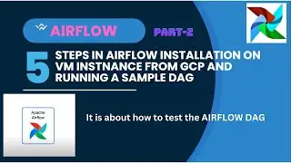 GCP | GCE | TESTING DAG | MONITORING THE DAG FROM WEBSERVER UI | AIRFLOW DAG | BASICS | PART2