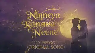 Ninneya Kanasu Neene | Kannada Song | Original Melodic Lyrics