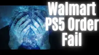 Walmart PS5 Order Fail!
