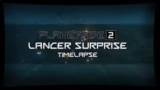 PlanetSide 2 - CSG Miller - Lancer Surprise /w Timelapse