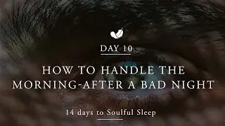Sleep Masterclass - Day 10: How to handle the morning-after a bad night | Rituals