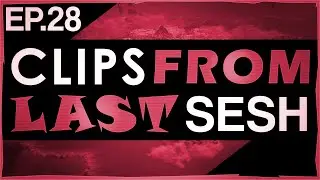 Ex Caliber DEMON - Clips From Last Sesh #28 (CH4 S1)