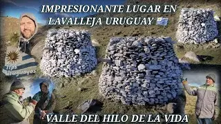 VALLE DEL HILO DE LA VIDA UN IMPRESIONANTE DESTINO ARQUEOLÓGICO Y MISTERIOSO DE LAVALLEJA URUGUAY.