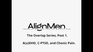 The Overlap: A(u)DHD, Trauma (C-PTSD), and Chronic Pain. (Post 1)