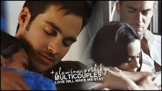 love will make me stay l multicouples (+glowingaprilsky)