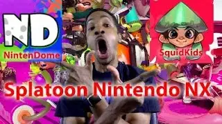 SPLATOON NINTENDO NX DISCUSSION FEATURING NINTENDOME & SQUIDKIDS!!!!!!!!!