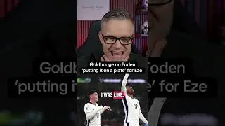 Mark Goldbridge Reacts to Commentator Praising Foden for Eze&rsquo;s Goal &mdash; &ldquo;STOP IT!&rdquo;