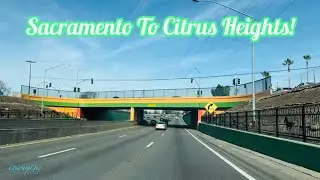 SACRAMENTO TO CITRUS HEIGHTS CALIFORNIA DRIVE!