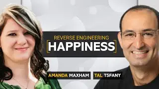 Reverse Engineering Happiness - Episode 1 | Tal Tsfany & Amanda Maxham