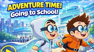 To Day We Are Going To School. ADVENTURE TIME GOING TO SCHOOL!