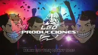 REMIX - CARNAVALERO - ESO TILIN - DANNY BOSS - LEO PRODUCCIONES - PRO 22 -