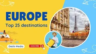 Top 25 Must-Visit Spots - Europe || Dadis Media