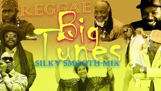 Big Tunes Silky Smooth Reggae Mix