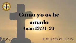 Juan 13:34-35 - Como yo os he amado