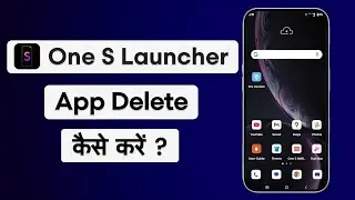 How To Uninstall One S Launcher For Galaxy S | One S Launcher For Galaxy S App Delete Kaise Kare?