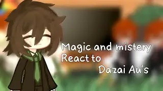 Magic and mystery react to Dazai Au's ||