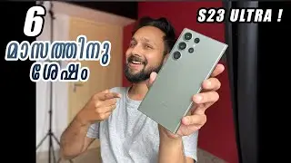Samsung S23 Ultra After 6 Months! Unfiltered Review Malayalam!