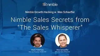 Nimble Sales Secrets from &ldquo;The Sales Whisperer&rdquo;: Nimble Growth Hacks w. Wes Schaeffer