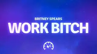 Britney Spears - Work Bitch (Lyrics)