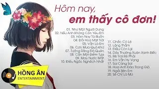 Nghe M&agrave; Muốn Kh&oacute;c 2019 - 20 B&agrave;i H&aacute;t S&aacute;ng T&aacute;c D&agrave;nh Cho Con G&aacute;i Thất T&igrave;nh