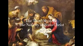 Meditations on the Joyful Mystery: The Nativity of Jesus Christ