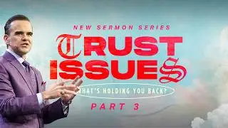 Trust Issues: You Ain't Seen Nothin Yet - Part 3 - 8:30 Service
