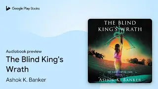 The Blind King's Wrath by Ashok K. Banker &middot; Audiobook preview