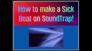 How To Make a Sick Beat on SoundTrap!