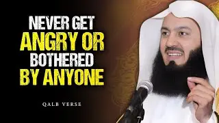 How to Never Get Angry & Stay Unbothered | Mufti Menk