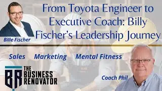From Toyota Engineer to Executive Coach: Billy Fischer&rsquo;s Leadership Journey