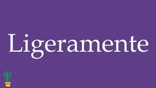 How to Pronounce ''Ligeramente'' (Slightly, Lightly) Correctly in Spanish 🇲🇽