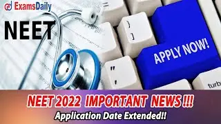 NEET 2022 Exam Latest Update | NEET Exam Apply Online Last Date Extended | Neet Exam Date 2022