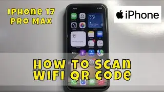 Как отсканировать QR-код Wi-Fi на iPhone 17 Pro Max