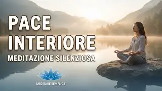 Meditazione guidata Silenziosa: Rigenerati e ritrova la Pace