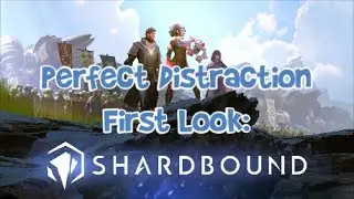 Shardbound - First Look - Perfect Distraction