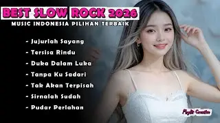 BEST SLOW ROCK 2026 | JUJURLAH SAYANG | LAGU INDONESIA PILIHAN TERBAIK